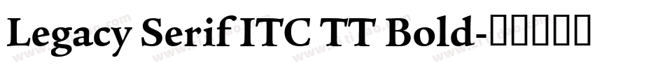 Legacy Serif ITC TT Bold字体转换